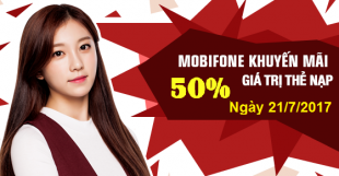 Khuyến mãi Mobifone tháng 7/2017 tặng 50% giá trị thẻ nạp ngày 21/7