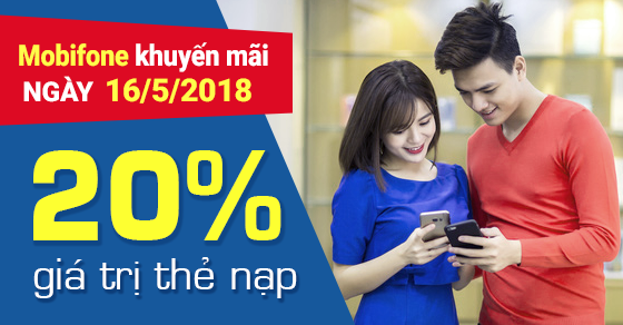 Mobifone khuyến mãi tháng 5/2018 tặng 20% giá trị thẻ nạp vào ngày 16/5/2018