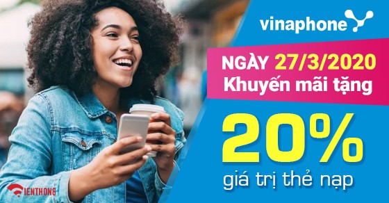 Khuyến mãi nạp thẻ Vinaphone ngày 27/3/2020 tặng 20% giá trị