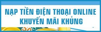 Nạp tiền online Mobifone, Vinaphone, Viettel, Vietnamobile, Beeline (Gmobile)
